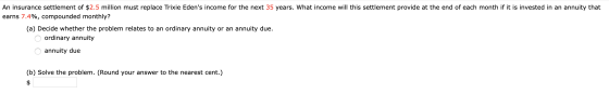 An insurance settlement of $2.5 million must replace Trixie Edens income for the next 35 years. What income will this settle