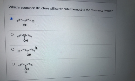 Which resonance structure will contribute the most to the resonance hybrid? ОН ОН ОН