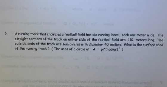 9. A running track that encircles a football field has six running lanes, each one meter wide. The straight portions of the t