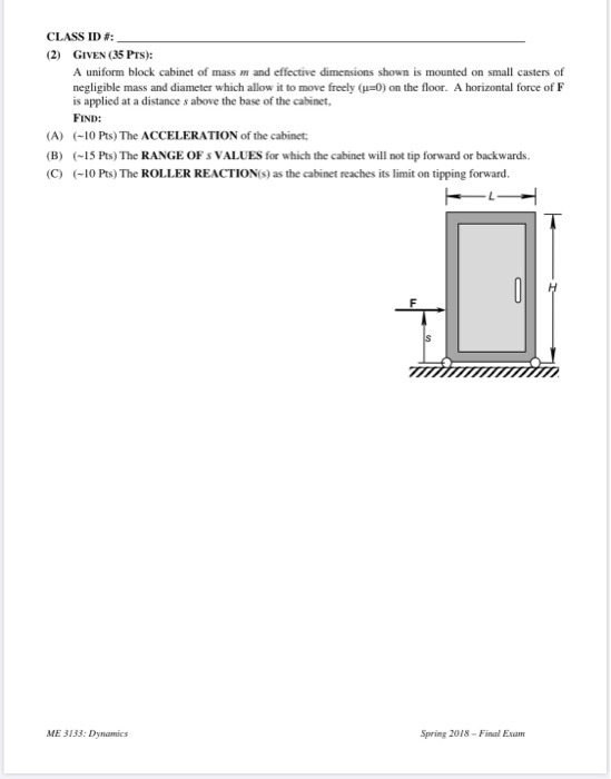 CLASS ID#: (2) GIVEN (35 Prs): A uniform block cabinet of mass m and effective dimensions shown is mounted on small casters o