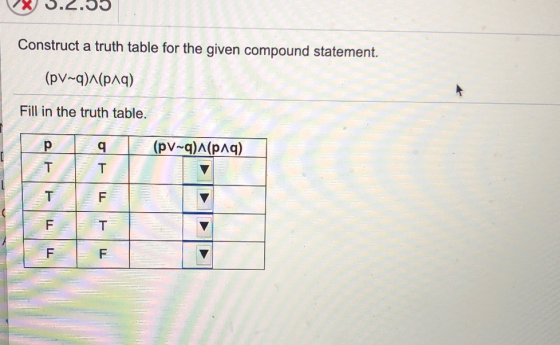 3.2.30 Construct a truth table for the given compound statement. (PV~q)^(paq) Fill in the truth table. р q (pv~q)^(paq) T T T