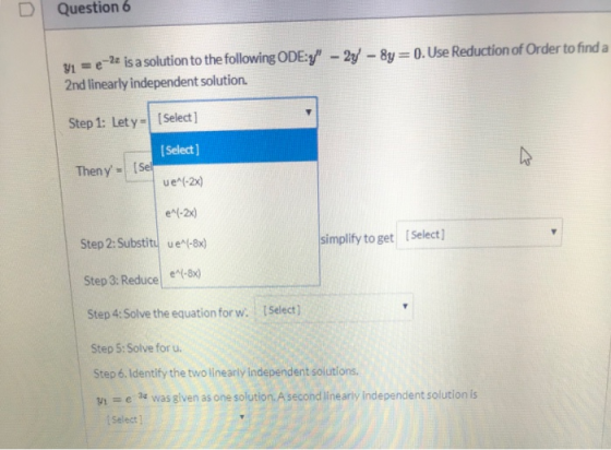 Question 6 -2a is a solution to the following ODE:/ -2/-8y 0. Use Reduction of Order to find a y1 2nd linearly independent s