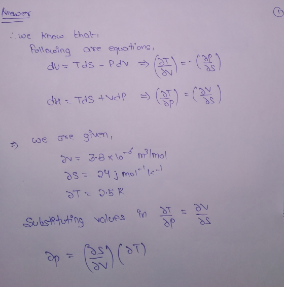 Answer : we know that i Following are equations, du= Tds - Pdv (I) = - ( 2 ) dH = Tas +vap = (ST) = ( 2 ) & we are given, av
