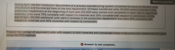 Return to question During April, the first production department of a process manufacturing system completed its work on 315.