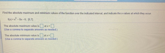 Find the absolute maximum and minimum values of the function over the indicated interval, and indicate the x-values at which