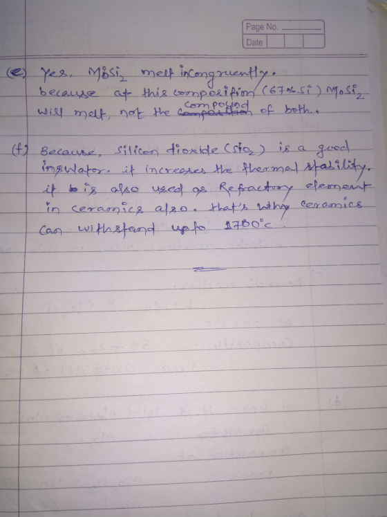 Page No. Daten Date (e) Yes, Mosi, melt incongruently.. because cate this composition (67% si will melt, not the compound of