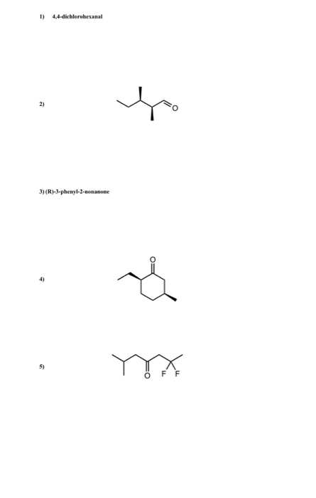 1) 4.4-dichlorobesanal 3) (R)-3-phenyl-2-nonanone .my