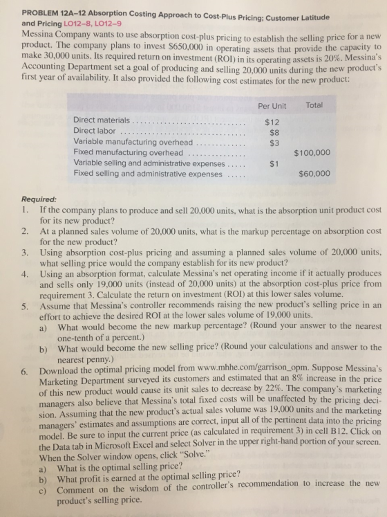 PROBLEM 12A-12 Absorption Costing Approach to Cost-Plus Pricing: Customer Latitude and Pricing L012-8, L012-9 Messina Company