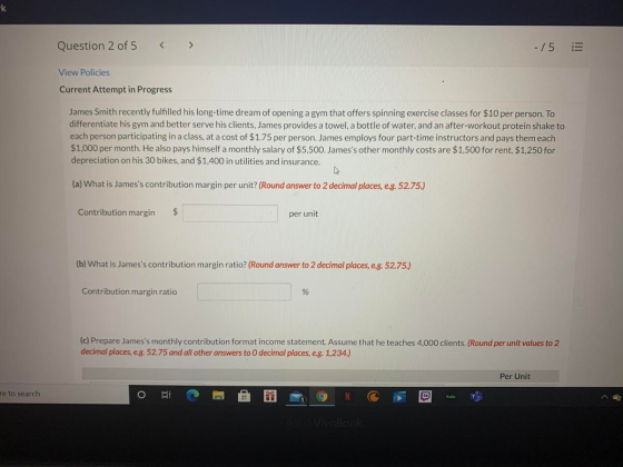 k Question 2 of 5 - 15 III View Policies Current Attempt in Progress James Smith recently fulfilled his long-time dream of op