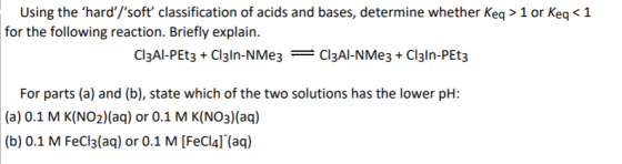 Using the hard/soft classification of acids and bases, determine whether Keq > 1 or keq < 1 for the following reaction. B
