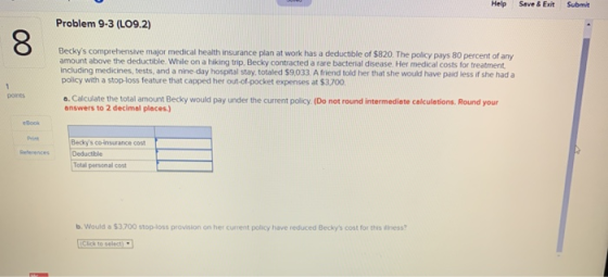 Help Save & Exit Submit Problem 9-3 (L09.2) Beckys comprehensive major medical health insurance plan at work has a deductibl