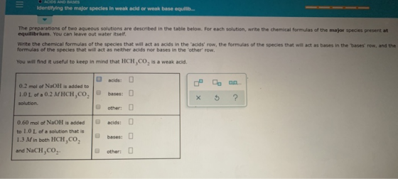 ACIDS AND BASES Identifying the major specles In weak acid or weak base equilib... The preparations of two aqueous solutions