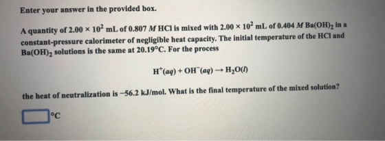Enter your answer in the provided box. A quantity of 2.00 x 102 mL of 0.807 M HCl is mixed with 2.00 10mL of 0.404 M Ba(OH),