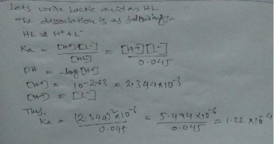 lets wrte Lactic aid as HL T dassociaion is as Salbiain HLD HT+L DJEL Ka PHO 0.045 t0-2-432.344K10-3 CH C4 Thus Ka 5.494 810