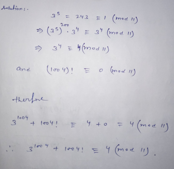 solution, 35 243 200 El (mod 11) > (35):34 34 Ž 3 (mod 11) y (mod 11) -> 34 and (1004)! o (mod 11) therefore 1004 3 + lov 4!