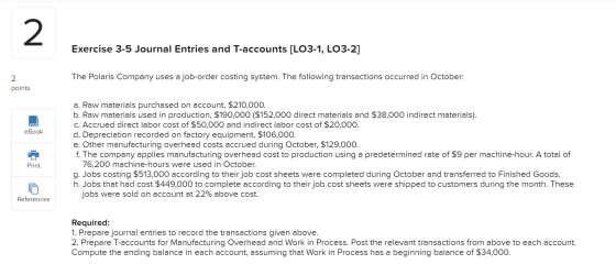 Exercise 3-5 Journal Entries and T-accounts (LO3-1, LO3-2] The Polaris Company uses a job-order costing system. The following