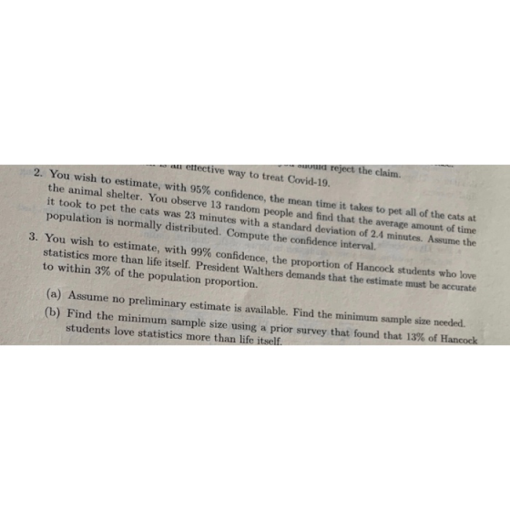 would reject the claim. an effective way to treat Covid-19. 2. You wish to estimate, with 95% confidence, the mean time it ta