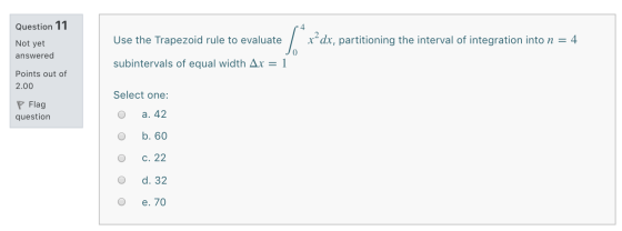 Question 11 Not yet answered Use the Trapezoid rule to evaluate x?dx, partitioning the interval of integration into n = 4 sub