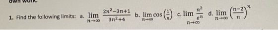 2n2-31+1 b. lim cos 1. Find the following limits: a. lim 1 00 --- 3n2+4 n-00