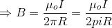 \Rightarrow B = \frac{\mu_o I}{2 \pi R} = \frac{\mu_o I}{2 pi R}