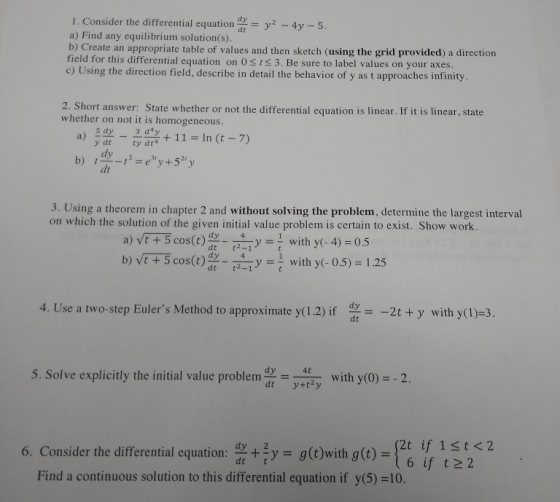1. Consider the differential equation = y2 - 4y - 5. a) Find any equilibrium solution(s). b) Create an appropriate table of
