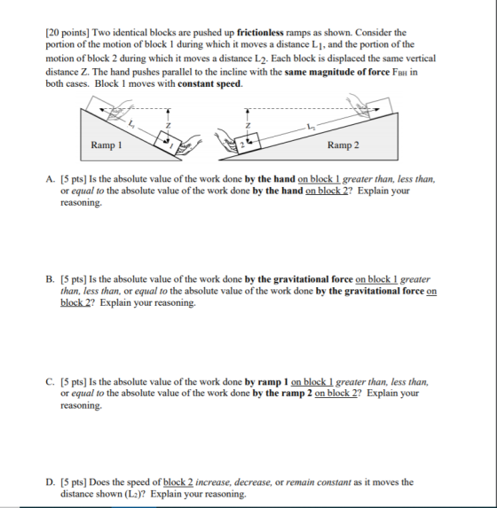 [20 points] Two identical blocks are pushed up frictionless ramps as shown. Consider the portion of the motion of block 1 dur