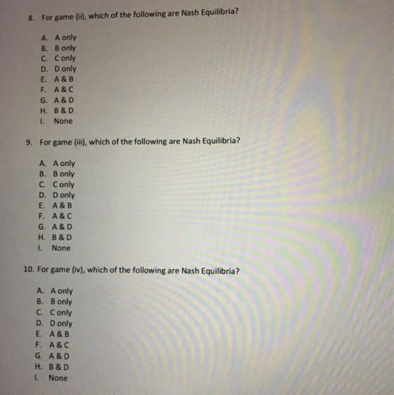 8. For game (ii), which of the following are Nash Equilibria? A. A only B. B only C. Conly D. D only E. A&B F. A&C G. A&D H.