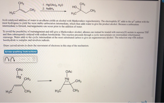 CH3 CH3 1. Hg(OAC), H20 2. NaBH НО, І CH3 CH, Hoc H₃C/ Acid-catalyzed addition of water to an alkene yields an alcohol with M