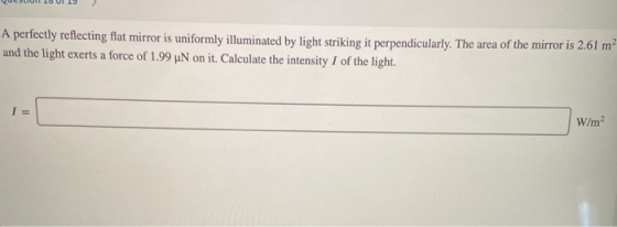A perfectly reflecting flat mirror is uniformly illuminated by light striking it perpendicularly. The area of the mirror is 2