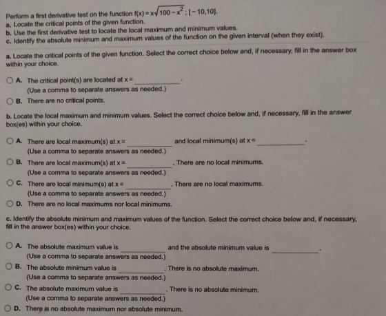 Perform a first derivative test on the function f(x) = x 100 - x2:1-10,10). a. Locate the critical points of the given functi