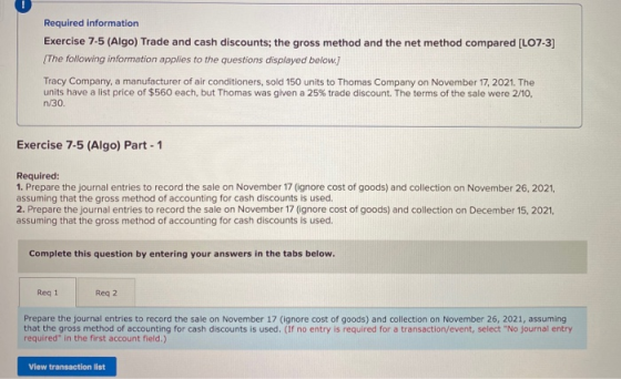 Required information Exercise 7-5 (Algo) Trade and cash discounts; the gross method and the net method compared (LO7-3] The f