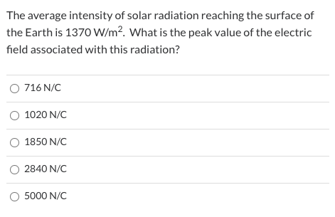 The average intensity of solar radiation reaching the surface of the Earth is 1370 W/m² What is the peak value of the electri