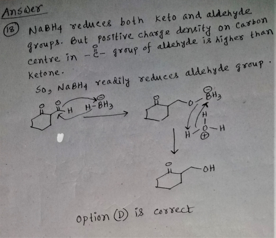 Answer (18) NaBHy reduces both keto and aldehyde. groups. But positive charge density on carbon centre in -e- group of aldehy
