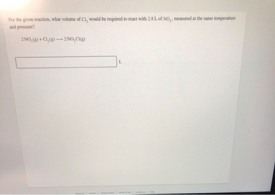 For the given reaction, what volume of CI, would be required to react with 2.8 L of NO,, measured at the same temperature and