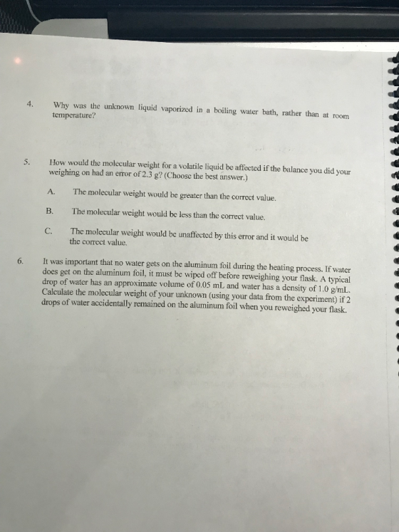Why was the unknown liquid vaporized in a boiling water bath, rather than at room temperature? 4. 5. How would the molecular
