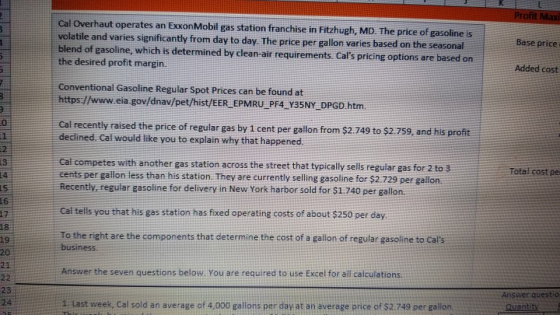 Profit Maxi Cal Overhaut operates an ExxonMobil gas station franchise in Fitzhugh, MD. The price of gasoline is volatile and