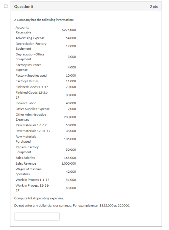 Question 5 2 pts X Company has the following information: $275,000 54,000 17,000 3,000 Accounts Receivable Advertising Expens