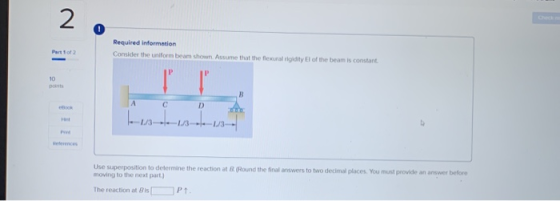 Required information Consider the uniform beam shown. Assume that the fexur d ity El of the beam is constant - 1/3- Use super