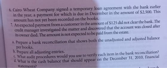 6. Cairo Wheat Company signed a temporary loan agreement with the bank earlier in the year, a payment for which is due in Dec