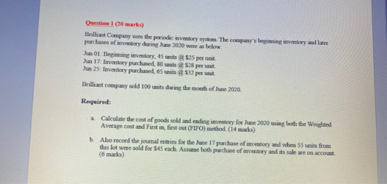 Question 1 (20 marks) Brilliant Company uses the periodic inventory system. The companys beginning inventory and later purch