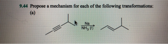 9.44 Propose a mechanism for each of the following transformations: Na NH3 )