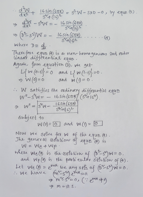 dw dx2+ da2 ola 16 Sin (671x) s?W - SXO - O, by equs 6). st (16)2 d²W -sw= 16 sin (671x) S+162 (028W=- 16 Sin (6112) 541162 w
