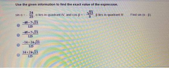 Use the given information to find the exact value of the expression ci 51 lies in quadrant III in Find sin (a - b). sin a = -