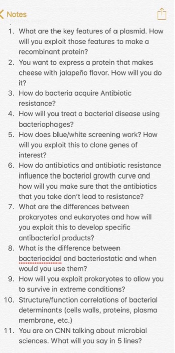 Notes 1. What are the key features of a plasmid. How will you exploit those features to make a recombinant protein? 2. You wa