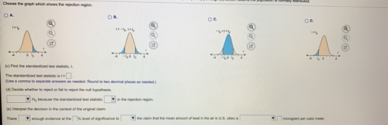 Choose the graph which shows the rejection region gos (c) Find the standardized test statistic, The standardized les statisti