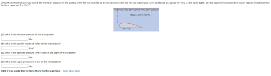 When the hydrofoil shown was tested, the minimum pressure on the surface of the foil was found to be 80 kPa absolute when the