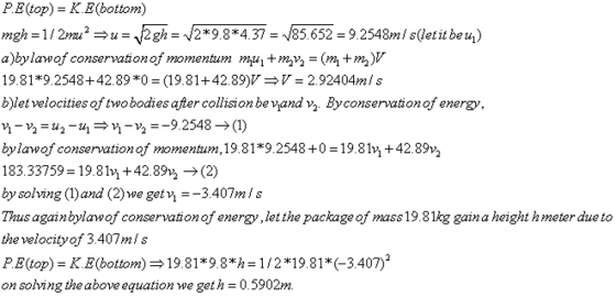 P.E(top)K.E(bottom) mgh-12ugh 2*9.8*4.37-85.652-9.2548ml s(letit beu) a)bylawof conservation of momentum mu+mvmV 19.81 *9.254