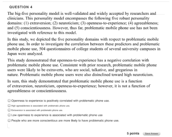 QUESTION 4 The big-five personality model is well-validated and widely accepted by researchers and clinicians. This personali