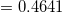 \small =0.4641