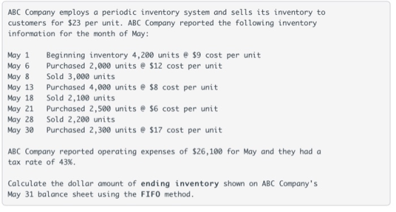 ABC Company employs a periodic inventory system and sells its inventory to customers for $23 per unit. ABC Company reported t